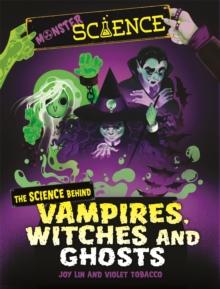 Monster Science: The Science Behind Vampires, Witches and Ghosts