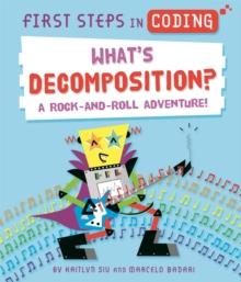 First Steps in Coding: What's Decomposition? : A rock-and-roll adventure!