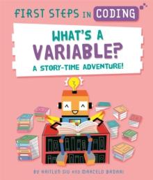 First Steps in Coding: What's a Variable? : A story-time adventure!