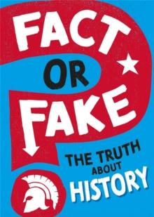 Fact or Fake?: The Truth About History