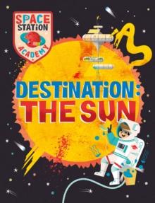 Space Station Academy: Destination The Sun