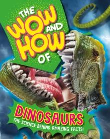 The Wow And How Of Dinosaurs