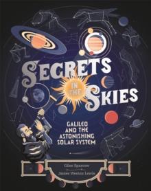 Secrets in the Skies : Galileo and the Astonishing Solar System