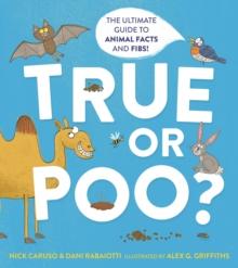 True or Poo? : The Ultimate Guide to Animal Facts and Fibs