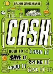 Cash : How to Earn It, Save It, Spend It, Grow It, Give It