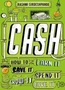 Cash : How to Earn It, Save It, Spend It, Grow It, Give It