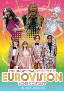 The Unofficial Guide to the Eurovision Song Contest 2024 : The must-have guide to Eurovision!