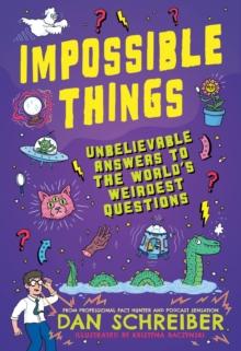 Impossible Things : The book to answer your childs most weird and wonderful questions!