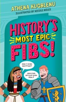 History's Most Epic Fibs : Discover the truth behind the worlds biggest historical whoppers