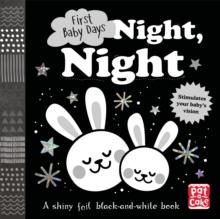 First Baby Days: Night, Night : A touch-and-feel Board Book For Your Baby To Explore