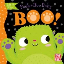 Peek-a-Boo Baby: Boo : Lift the flap board book