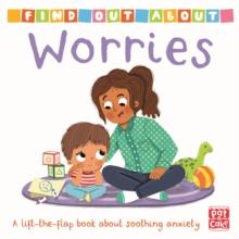 Find Out About: Worries : A lift-the-flap board book