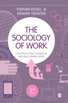 The Sociology of Work : Continuity and Change in Paid and Unpaid Work