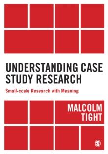 Understanding Case Study Research : Small-scale Research with Meaning