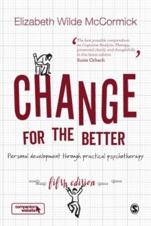 Change for the Better : Personal development through practical psychotherapy