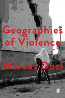 Geographies of Violence : Killing Space, Killing Time