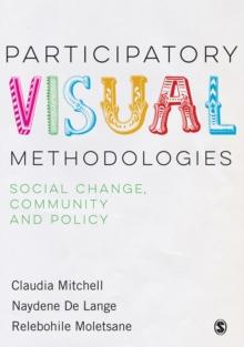 Participatory Visual Methodologies : Social Change, Community and Policy