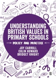 Understanding British Values in Primary Schools : Policy and practice