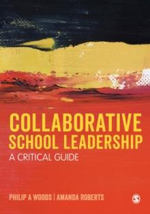 Collaborative School Leadership : A Critical Guide