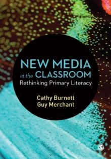 New Media in the Classroom : Rethinking Primary Literacy