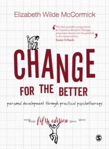 Change for the Better : Personal development through practical psychotherapy