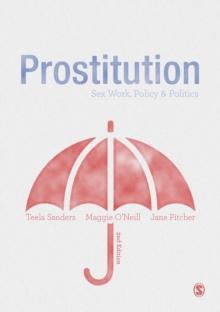 Prostitution : Sex Work, Policy & Politics