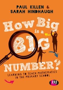 How Big is a Big Number? : Learning to teach mathematics in the primary school