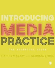 Introducing Media Practice : The Essential Guide