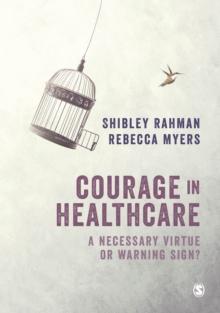 Courage in Healthcare : A Necessary Virtue or Warning Sign?