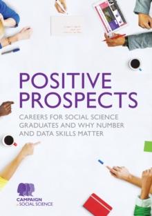 Positive Prospects : Careers for social science graduates and why number and data skills matter