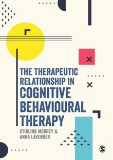 The Therapeutic Relationship in Cognitive Behavioural Therapy