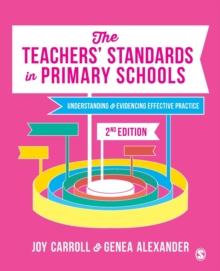 The Teachers Standards in Primary Schools : Understanding and Evidencing Effective Practice