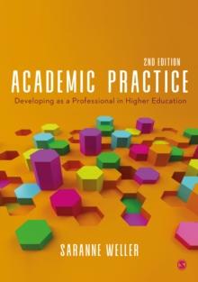 Academic Practice : Developing as a Professional in Higher Education