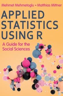 Applied Statistics Using R : A Guide for the Social Sciences