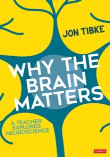 Why The Brain Matters : A Teacher Explores Neuroscience