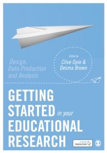 Getting Started in Your Educational Research : Design, Data Production and Analysis