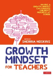 Growth Mindset for Teachers : Growing learners in the classroom