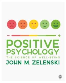 Positive Psychology : The Science of Well-Being