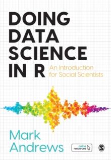 Doing Data Science in R : An Introduction for Social Scientists