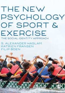 The New Psychology of Sport and Exercise : The Social Identity Approach