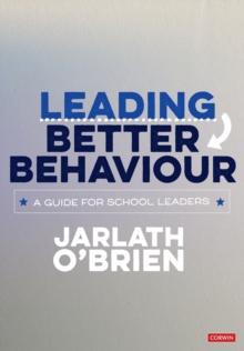 Leading Better Behaviour : A Guide for School Leaders