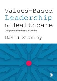 Values-Based Leadership in Healthcare : Congruent Leadership Explored