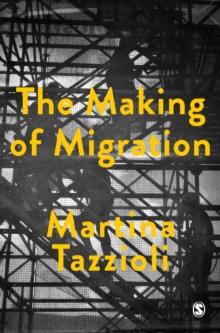 The Making of Migration : The Biopolitics of Mobility at Europe's Borders