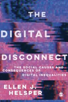 The Digital Disconnect : The Social Causes and Consequences of Digital Inequalities