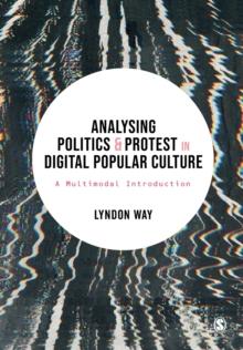 Analysing Politics and Protest in Digital Popular Culture : A Multimodal Introduction