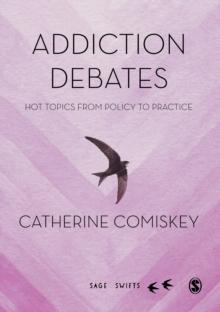 Addiction Debates : Hot Topics from Policy to Practice