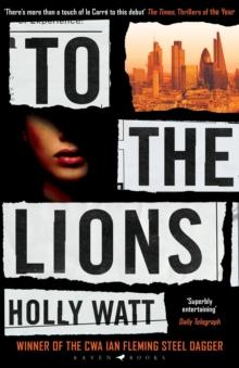 To The Lions : Winner of the 2019 CWA Ian Fleming Steel Dagger Award