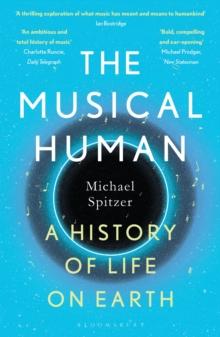 The Musical Human : A History of Life on Earth - A BBC Radio 4 'Book of the Week'