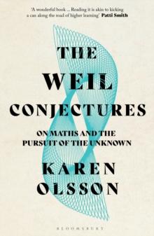 The Weil Conjectures : On Maths and the Pursuit of the Unknown