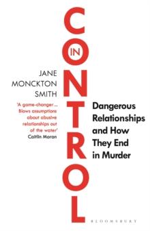 In Control : Dangerous Relationships and How They End in Murder